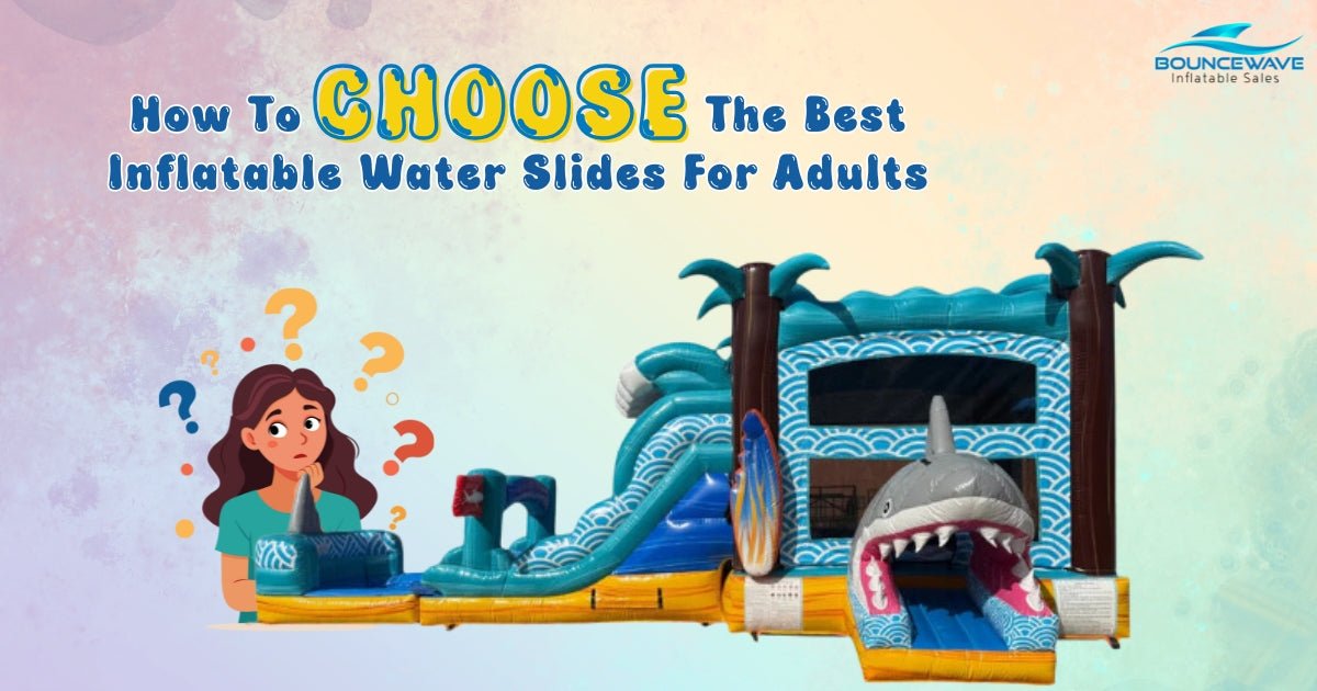 How To Choose The Best Inflatable Water Slides For Adults - BounceWave Inflatable Sales